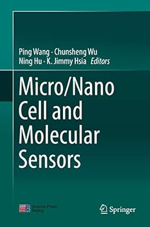 micro/nano cell and molecular sensors 1st edition ping wang ,chunsheng wu ,ning hu ,k jimmy hsia 9811016569,
