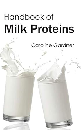 handbook of milk proteins 1st edition caroline gardner 1632394049, 978-1632394040
