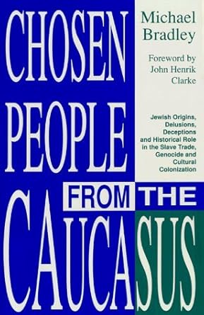 chosen people from the caucasus jewish origins delusions deceptions and historical role in the slave trade