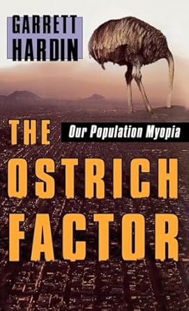 the ostrich factor our population myopia 1st edition garrett hardin 0195122747, 978-0195122749