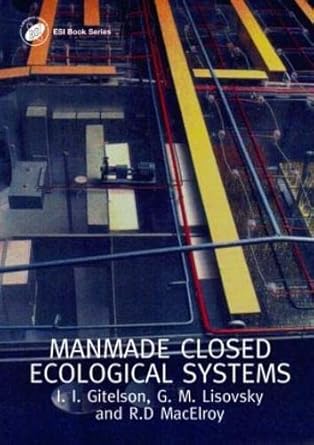 man made closed ecological systems 1st edition j i gitelson ,g m lisovsky 0415299985, 978-0415299985