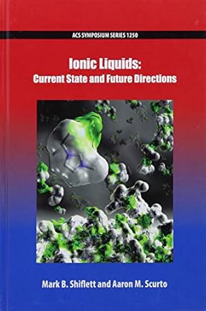 ionic liquids current state and future directions 1st edition mark b shiflett ,aaron m scurto 084123213x,