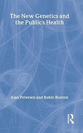 the new genetics and the publics health 1st edition robin bunton ,alan petersen 0415221412, 978-0415221412
