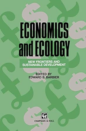 economics and ecology new frontiers and sustainable development 1st edition edward b barbier 0412481804,