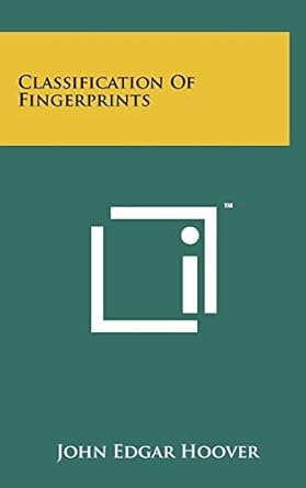 classification of fingerprints 1st edition john edgar hoover 1258021064, 978-1258021061