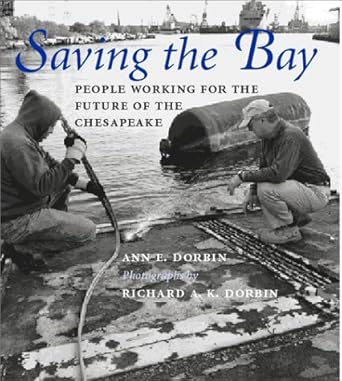 saving the bay people working for the future of the chesapeake 1st edition ann e dorbin ,richard a k dorbin