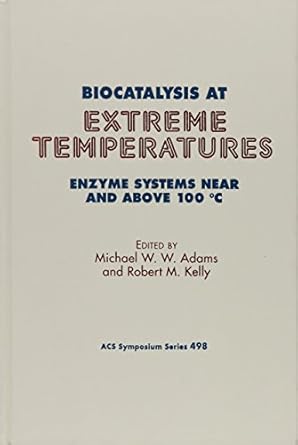 biocatalysis at extreme temperatures enzyme systems near and above 100 c 1st edition michael w w adams