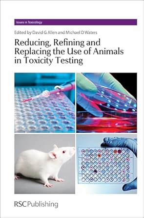 reducing refining and replacing the use of animals in toxicity testing 1st edition dave allen ,michael d