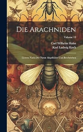 die arachniden getreu nach der natur abgebildet und beschrieben volume 13 1st edition carl wilhelm hahn ,karl