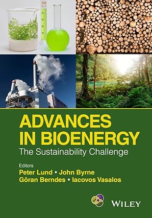 advances in bioenergy the sustainability challenge 1st edition peter d lund ,john byrne ,goeran berndes