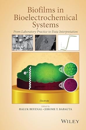 biofilms in bioelectrochemical systems from laboratory practice to data interpretation 1st edition haluk