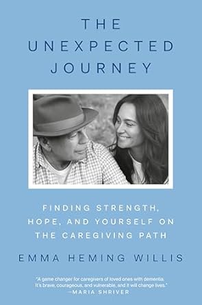 the unexpected journey finding strength hope and yourself on the caregiving path 1st edition emma heming