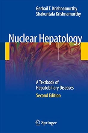 nuclear hepatology a textbook of hepatobiliary diseases 1st edition gerbail t krishnamurthy ,s krishnamurthy