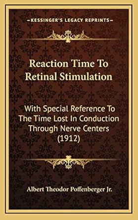 reaction time to retinal stimulation with special reference to the time lost in conduction through nerve