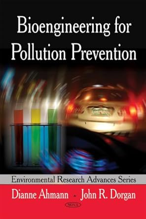 bioengineering for pollution prevention 1st edition dianne ahmann ,john r dorgan 1606929003, 978-1606929001