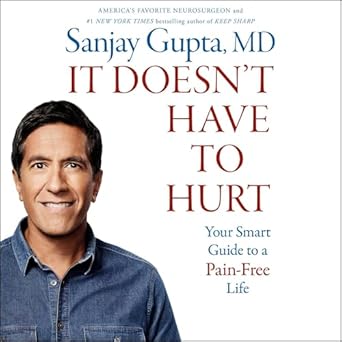 it doesnt have to hurt how cutting edge science and good habits can stop the hurt 1st edition sanjay gupta