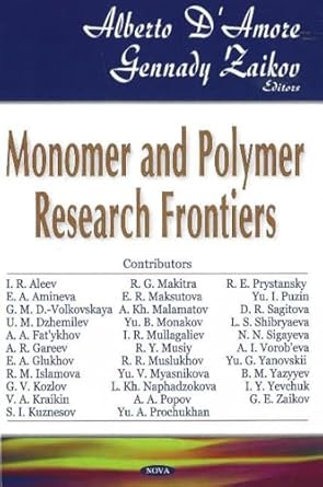 monomer and polymer research frontiers 1st edition alberto d'amore ,gennady zaikov 1600214355, 978-1600214356