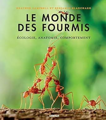 le monde des fourmis ecologie anatomie comportement 1st edition heather campbell ,benjamin blanchard