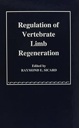 regulation of vertebrate limb regeneration 1st edition raymond e sicard 0195036042, 978-0195036046