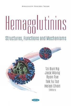 hemagglutinins structures functions and mechanisms 1st edition tzi bun ng ,jack wong ,ryan tse ,tak fu tse