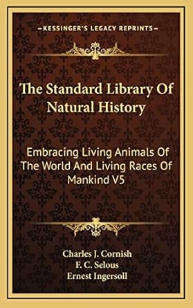 the standard library of natural history embracing living animals of the world and living races of mankind v5