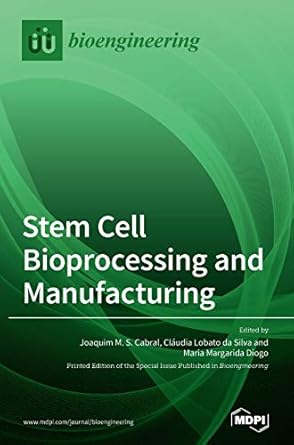 stem cell bioprocessing and manufacturing 1st edition joaquim m s cabral ,claudia lobato da silva ,maria