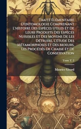 traite elementaire dentomologie comprenant lhistoire des especes utiles et de leurs produits des especes