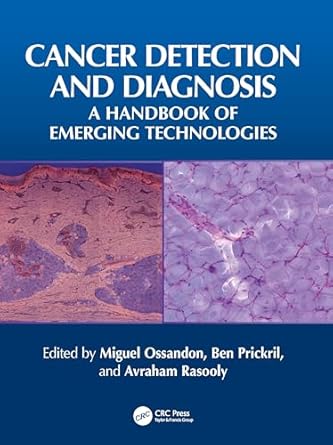 cancer detection and diagnosis a handbook of emerging technologies 1st edition miguel ossandon ,ben prickril