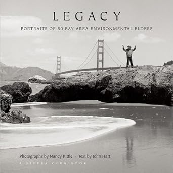 legacy portraits of 50 bay area environmental elders 1st edition john hart ,nancy kittle 1578051517,