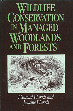 wildlife conservation in managed woodlands and forests 1st edition esmond harris ,jeanette harris 0631160329,