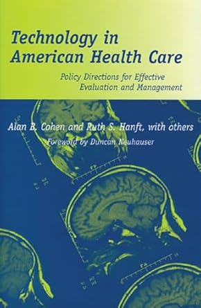 technology in american health care policy directions for effective evaluation and management 1st edition alan