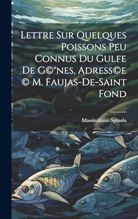 lettre sur quelques poissons peu connus du gulfe de gnes adresse m faujas de saint fond 1st edition