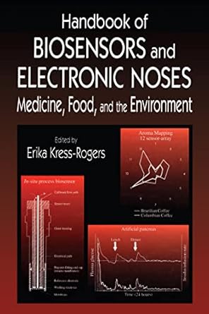 handbook of biosensors and electronic noses medicine food and the environment 1st edition erika kress rogers