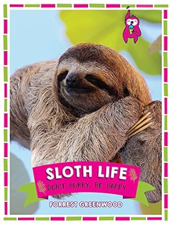 sloth life dont hurry be happy 1st edition forrest greenwood 1786855542, 978-1786855541