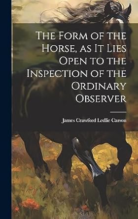 the form of the horse as it lies open to the inspection of the ordinary observer 1st edition james crawford
