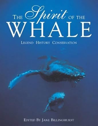 the spirit of the whale legend history conservation 1st edition j ed billinghurst 1841070661, 978-1841070667
