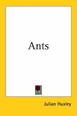 ants 1st edition julian huxley 1417928131, 978-1417928132