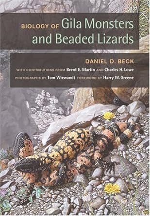 biology of gila monsters and beaded lizards 1st edition daniel d beck ,thomas wiewandt ,harry w greene ,brent