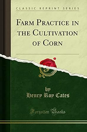 farm practice in the cultivation of corn 1st edition h r cates 0484920944, 978-0484920940