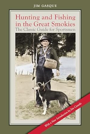 hunting and fishing in the great smokies the classic guide for sportsmen 1st edition jim gasque ,jim casada