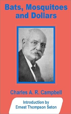bats mosquitoes and dollars 1st edition charles a r campbell ,ernest thompson seton 0898759323, 978-0898759327