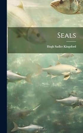 seals 1st edition hugh sadler kingsford 1020063416, 978-1020063411