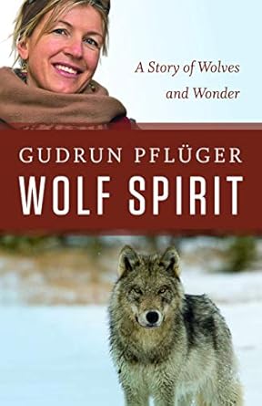 wolf spirit a story of wolves and wonder 1st edition gudrun pfluger ,tammi reichel 1771601272, 978-1771601276