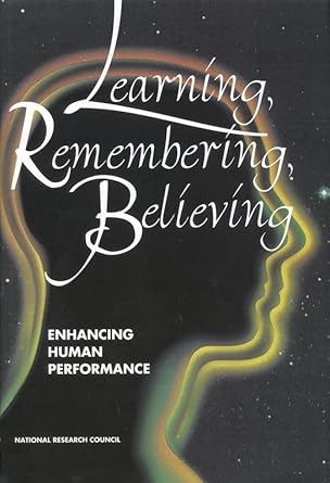 learning remembering believing enhancing human performance 1st edition national research council ,division of