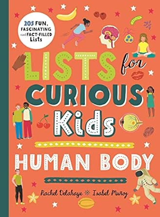 the lists for curious kids human body 1st edition rachel delahaye 0753446162, 978-0753446164