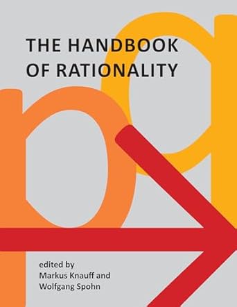 the handbook of rationality 1st edition markus knauff ,wolfgang spohn 0262045079, 978-0262045070
