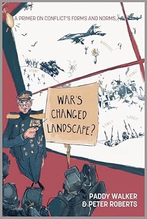 wars changed landscape a primer on conflicts forms and norms 1st edition dr paddy walker ,peter prof roberts