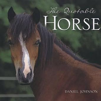the quotable horse 1st edition daniel johnson 0760329095, 978-0760329092