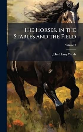 the horses in the stables and the field 1st edition john henry walsh 1023839385, 978-1023839389