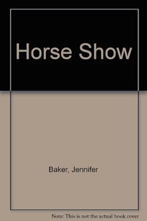 the horse show 1st edition jennifer baker 004798001x, 978-0047980015